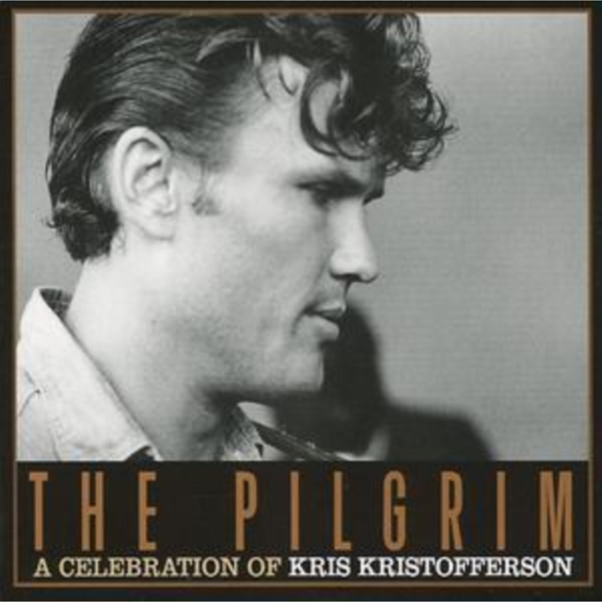 Pilgrim: A Celebration Of Kris Kristofferson